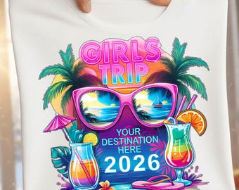 Girls Trip 2026 Add Location Tshirt Sublimation PNG Summer Trip 2026 Girl Friends Destination Vacation Summer Trip Neon Shirt PNG
