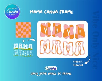 mama canva frame. drop your image to frame canva editable and printable design. letters, alphabet, cricut