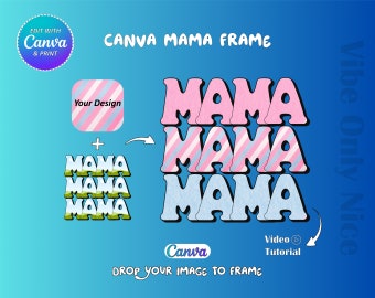 canva mama frame. drop your image to frame. editable and printable design. mother's day gift. cricut file.