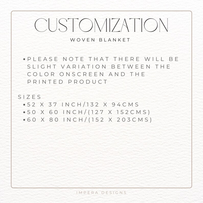 May include: Customization Woven Blanket size chart with three sizes listed in inches and centimeters: 52 x 37 inches/132 x 94 cm, 50 x 60 inches/127 x 152 cm, and 60 x 80 inches/152 x 203 cm.  The text also notes that there may be slight variation between the color onscreen and the printed product.