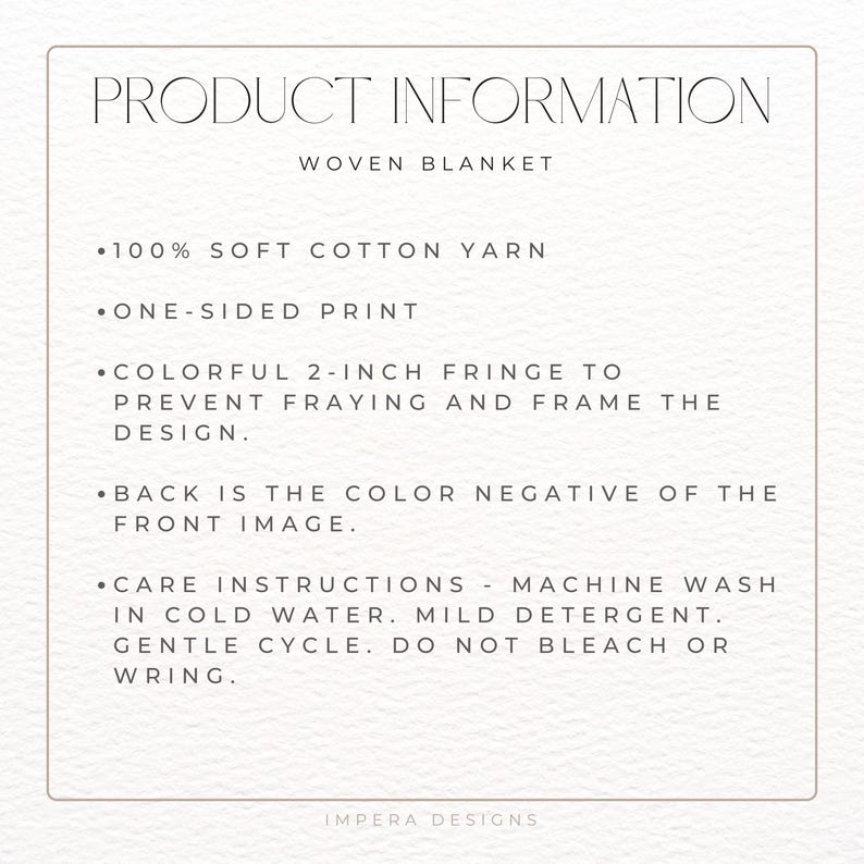 May include: Product information for a woven blanket made from 100% soft cotton yarn. The blanket features a one-sided print and a colorful 2-inch fringe to prevent fraying. The back of the blanket is the color negative of the front image. Care instructions include machine washing in cold water with mild detergent, gentle cycle, and no bleaching or wringing.