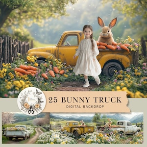 May include: A yellow vintage truck with a bunny rabbit and carrots in the bed. A young girl in a white dress stands next to the truck. The truck is surrounded by flowers and greenery. The text "25 Bunny Truck Digital Backdrop" is displayed on a tan banner.