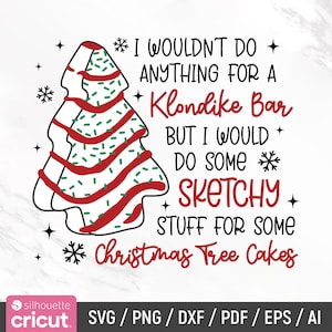 I Wouldn’t Do Anything For A Klondike Svg, Christmas Cake Svg, Funny Christmas Svg, Christmas Tree Cake, Sublimation Design,Instant Download