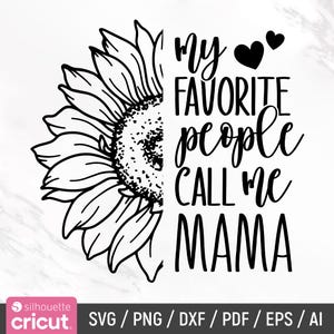 Mama Svg Design, My Favorite People Call Me Mama Svg, Mom Shirt Svg, Sunflower Svg, Mother&#39;s Day Svg, Heart Svg, Cricut, Instant Download