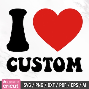 Eu amo Svg personalizado, Eu amo Svg personalizado, Texto de suéter personalizado I Heart, Presente personalizado para o dia dos namorados, Eu amo personalizado personalizado, Cricut