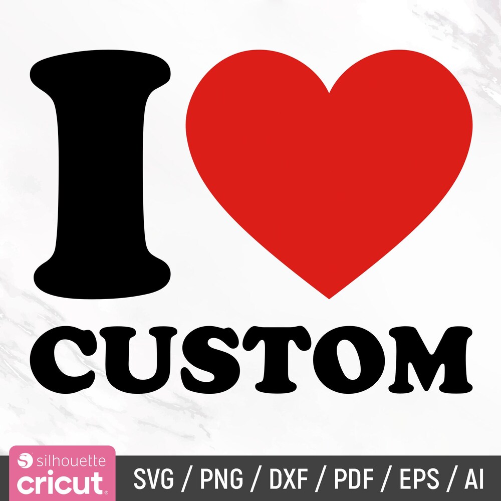 Cricut, I Heart Custom Sweater Text,I Love Custom Svg, Personalized I Love Custom Svg, Custom I Love Custom, Custom Valentines Day Gift Moderndaydecors