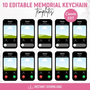May include: Ten editable phone screen templates for memorial keychains. Each template features a black phone screen with a green landscape background, a white cloud, and a red and green phone icon. The text on the screen reads "Name is calling... The call I wish I could make..." or similar variations.