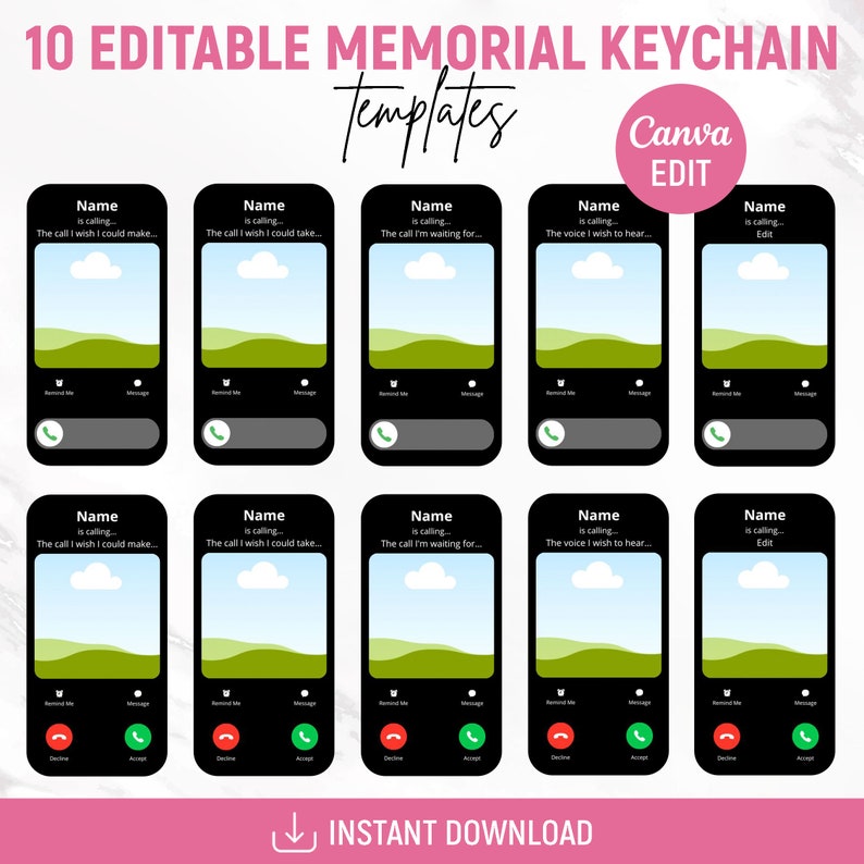 May include: Ten editable phone screen templates for memorial keychains. Each template features a black phone screen with a green landscape background, a white cloud, and a red and green phone icon. The text on the screen reads "Name is calling... The call I wish I could make..." or similar variations.
