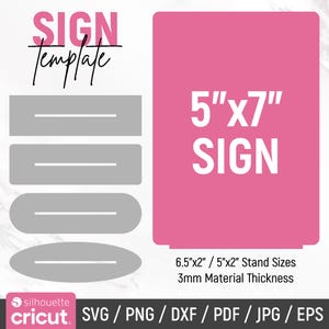 May include: A pink sign template with the text "5"x7" SIGN" and the text "6.5"x2"/5"x2" Stand Sizes 3mm Material Thickness". The template is for a sign that is 5 inches by 7 inches.