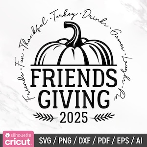 May include: A black and white Friends Giving design with a pumpkin and the text "Friends Giving 2025". The design includes words like "Fun", "Thankful", "Turkey", "Drinks", "Games", "Laughs", and "Pie".