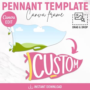 May include: A digital pennant template featuring the text PENNANT TEMPLATE and Canva frame. It includes a customizable pennant shape with a drag and drop icon, a landscape illustration, and a pink pennant with the white text CUSTOM.