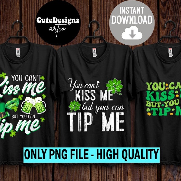 You Can't Kiss Me But You Can Tip Me PNG, Shamrock St Patrick's Day, St Paddy's Day, Waitress Bartender Waiter Tips, St Patrick Day Shirt