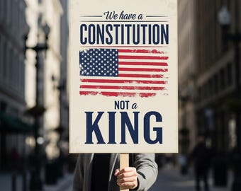 We Have a Constitution No Kings Sign PRINTABLE, Anti-Trump Protest Digital Poster, Political Activist Rally Sign Digital Download