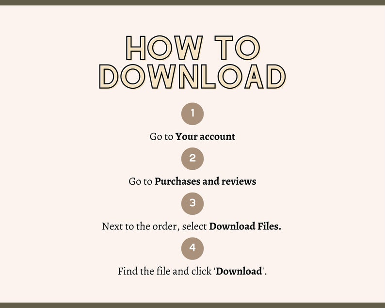 Puede incluir: Un fondo blanco con un contorno marr&oacute;n y texto que dice "HOW TO DOWNLOAD". Hay cuatro pasos numerados con instrucciones sobre c&oacute;mo descargar una compra digital. Paso 1: Ve a tu cuenta. Paso 2: Ve a Compras y rese&ntilde;as. Paso 3: Junto al pedido, selecciona Descargar archivos. Paso 4: Encuentra el archivo y haz clic en 'Descargar'.