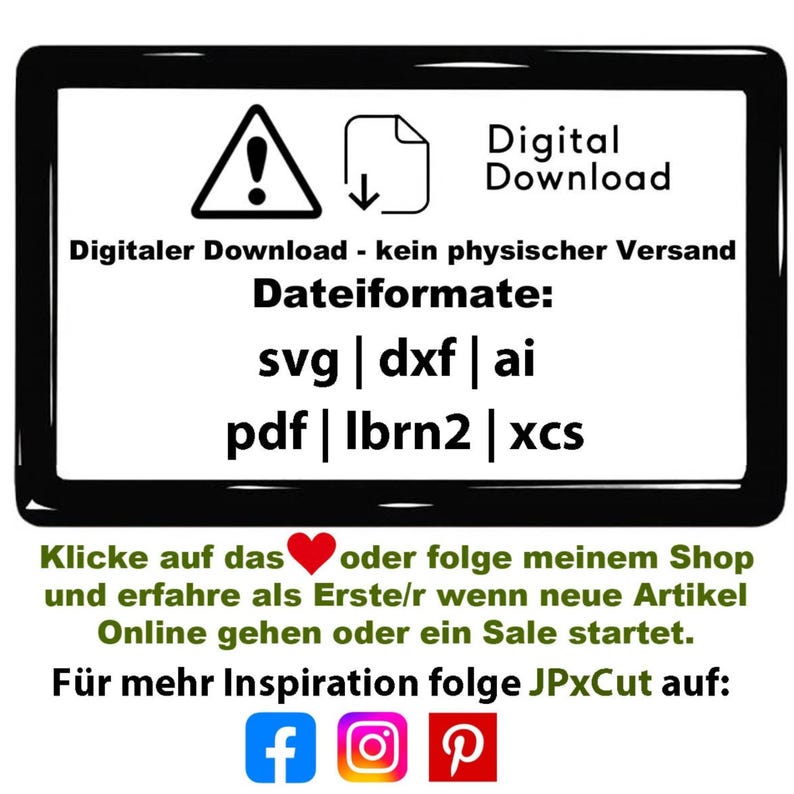 May include: A rectangular black-bordered graphic featuring a warning triangle icon, a document download icon, and the text Digital Download. It lists file formats: svg, dxf, ai, pdf, lbrn2, and xcs. Below, text encourages following the shop JPxCut.