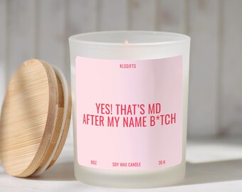 Personalized Doctor Graduation Candle That's MD After My Name Bitch MD Candle Medical Doctor Graduate Gift for MD Grads