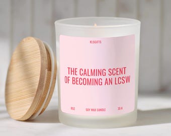 Calming Scent of Becoming A LCSW Candle Gift Licensed Clinical Social Worker Graduation Gift Social Work Decor Mental Health Decor LCSW Gift