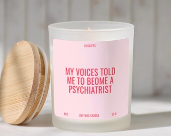 Funny Psychiatrist Candle My Voices Told Me to Become a Psychiatrist Gift for Therapist