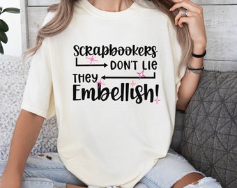 Scrapbooking T Shirt Gift for Scrapbook Lover Shirt for Scrapbooking Crop Scrapbooker Gift for Mom Sister