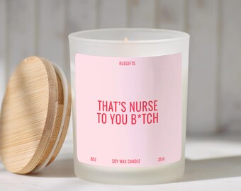Nurse Gift Nurse Graduation Candle That's Nurse To You B*tch Custom Candle Funny Gift Candle Nurse Gift Medical Candle BNS RN Candle
