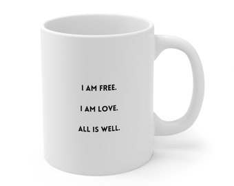 Affirmation Mantra Mug *I am free. I am love. All is well.* Ceramic Mug, 11oz