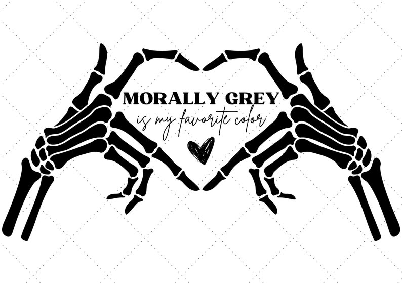 K&ouml;nnte beinhalten: Zwei schwarze Skeletth&auml;nde bilden eine Herzform mit dem Text "MORALLY GREY is my favorite color" darin. Ein kleines schwarzes Herz befindet sich in der Mitte der Herzform.
