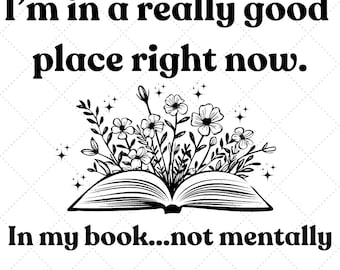 In A Good Place SVG PNG, Book Lover Shirt Design (Digital Download)