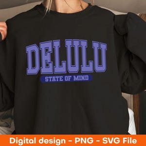 Delulu State of mind SVG and PNG, trendy svg cut, be delusional svg, varsity svg, funny png,  In my delulu era png, Stay delulu png