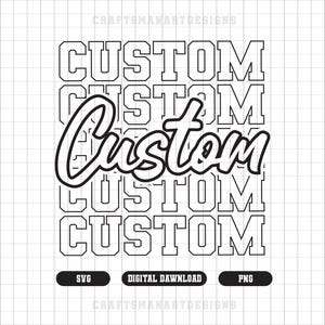 Custom Stacked Svg, Custom Sports Team Svg,Custom Cut File,Custom School Team Name Svg,  Custom Name Png,  Custom Mascot Shirt SVG