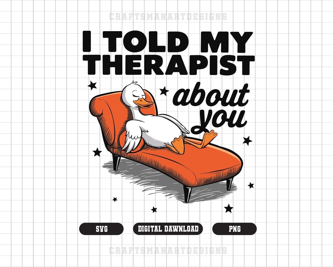 I Told My Therapist About You PNG, I Told My Therapist SVG, Taking a ...