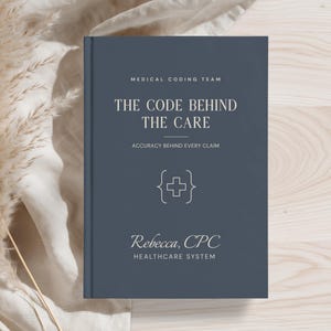 May include: A dark blue hardcover book with white text that reads MEDICAL CODING TEAM, THE CODE BEHIND THE CARE, ACCURACY BEHIND EVERY CLAIM, Rebecca, CPC, and HEALTHCARE SYSTEM, featuring a central white medical cross icon inside curly brackets.