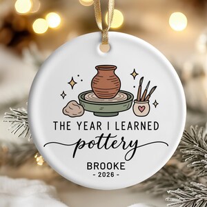 Pottery Ornament, Personalized Potter Gift, Ceramic Artist Christmas Ornament, Pottery Lover Gift, The Year I Learned Pottery Keepsake