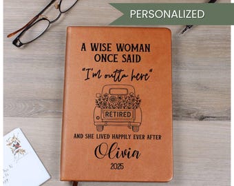 May include: A brown leather journal with the text "A Wise Woman Once Said 'I'm outta here'" and the name "Olivia" with the year "2025". The journal features a truck graphic with flowers and the word "Retired".