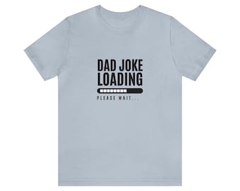 Funny Dad Joke T-shirt, Father's Day Gift, Dad Shirt, Gift for Husband, Gift for Dad, Dad Joke Shirt, Funny Dad Shirt