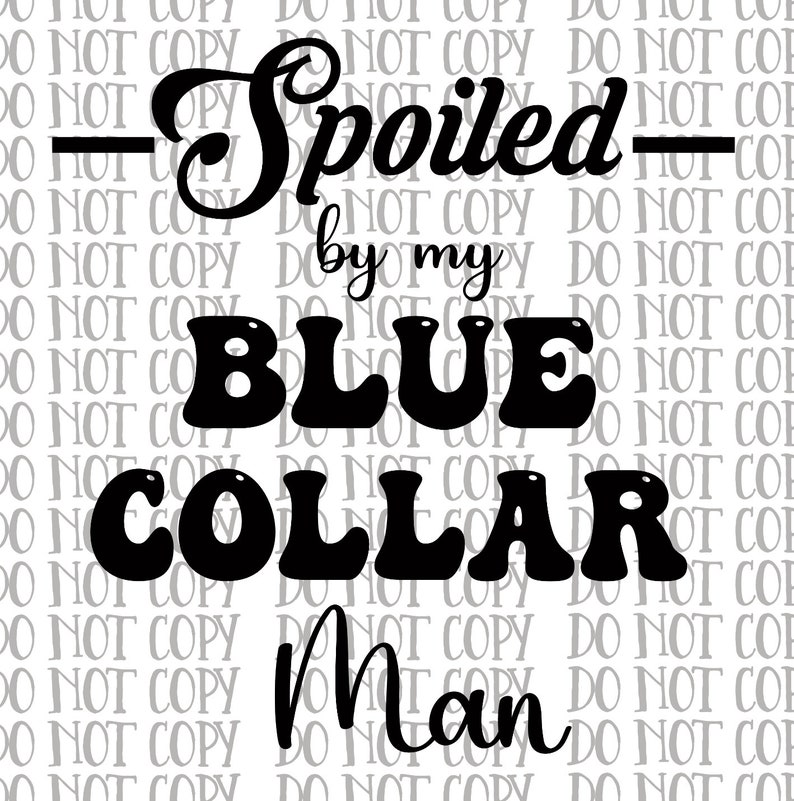 Spoiled by my blue collar man png image 1