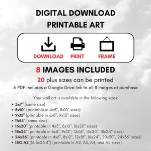 May include: Digital download printable art with 8 images included. The art is available in 20 sizes, including 5x7 inches, 8x10 inches, 9x12 inches, 11x14 inches, 16x20 inches, 18x24 inches, 24x36 inches, and ISO A2 (16.5x23.4 inches). A PDF includes a Google Drive link to all 8 images at purchase.