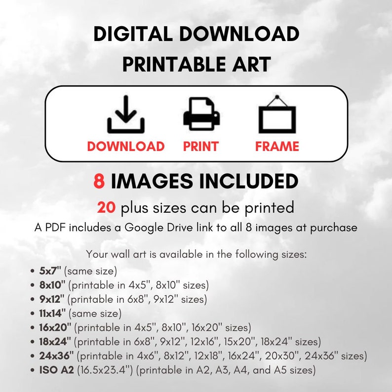 May include: Digital download printable art with 8 images included. The art is available in 20 sizes, including 5x7 inches, 8x10 inches, 9x12 inches, 11x14 inches, 16x20 inches, 18x24 inches, 24x36 inches, and ISO A2 (16.5x23.4 inches). A PDF includes a Google Drive link to all 8 images at purchase.