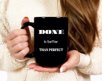 Done is Better than Perfect 15oz black mug | Motivational | Inspirational