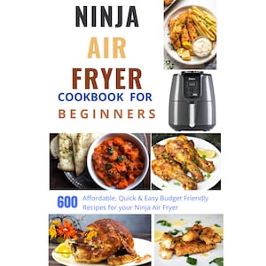 Puede incluir: Un libro de cocina titulado "NINJA AIR FRYER COOKBOOK FOR BEGINNERS" con imágenes de alimentos fritos al aire y una freidora de aire Ninja. El libro promete 600 recetas económicas, rápidas y fáciles para tu freidora de aire Ninja.