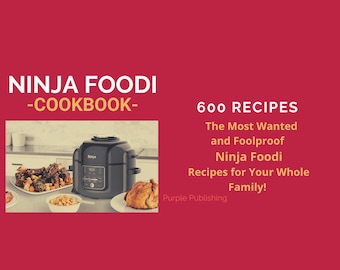 Ninja Foodi Cookbook – 600 Foolproof and Most Wanted Recipes for your whole family