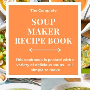 Op de afbeelding: Een kookboekomslag met de titel "The Complete Soup Maker Recipe Book". De omslag toont vier verschillende kommen soep: een romige gele soep, een tomatensoep, een groene soep en een kippensoep.