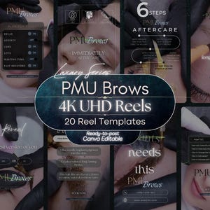 May include: A digital collection of 20 PMU Brows 4K UHD reel templates featuring instructional text for aftercare, planning, and procedure details. The graphics include dark backgrounds with white typography and icons for Canva editing.
