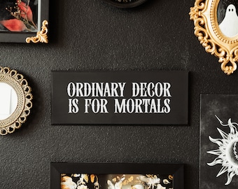 Ordinary is for Mortals / Gothic Wall Plaque / Witchy Gift Idea for Dark Academia Decor / Unusual Goth Wall Art / Handmade Spooky Decor