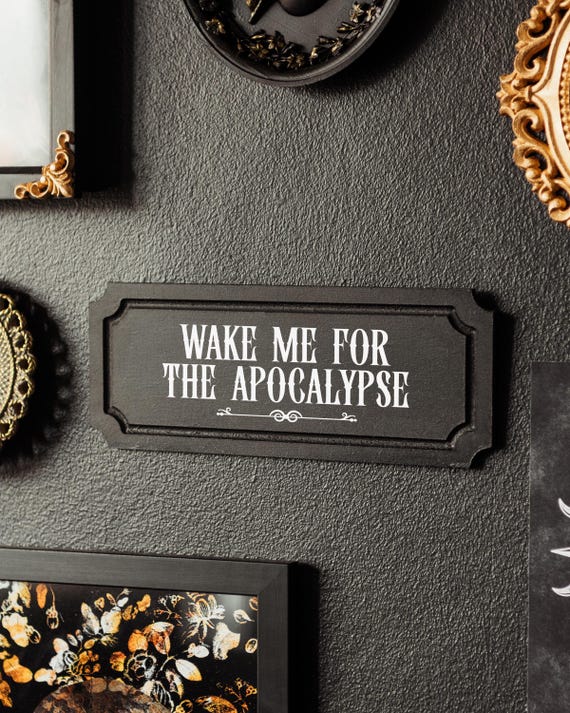 Wake Me for the Apocalypse Wall Plaque | Handmade Gothic Home Decor | Dark Humour Sign | Victorian Witchy Wall Art | Spooky Quote Gift