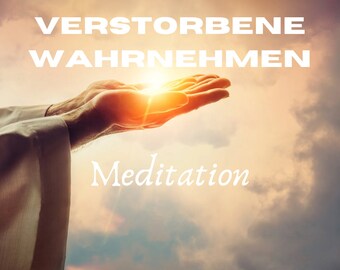 Verstorbene wahrnehmen - Meditation