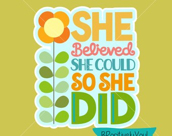 She Believed She Could So She Did SVG PNG 600dpi Digital Download for Transfers, Screen Print, Heat Transfers, Stickers and More!