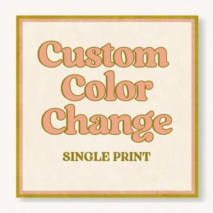 Color Change Request for my Digital Prints, Digital Download, Color Change Personalized Order Custom Color, Customize Made to Order Wall Art
