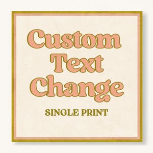Custom Text Change Request for my Digital Prints, Digital Download,  Personalized Order Custom Color, Customize Made to Order Wall Art