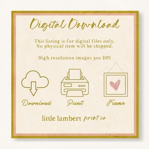 May include: A digital download graphic with a cream background and a gold border. The text "Digital Download" is at the top. Icons for download, print, and frame are below. The text "little lambert print co" is at the bottom.