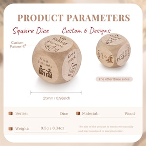 Pu&ograve; includere: Dadi quadrati in legno con disegni personalizzati, con frasi come "Go fishing" e "Visit Friends". Ogni dado misura 25 mm. I dadi sono in legno e pesano 9,5 grammi.